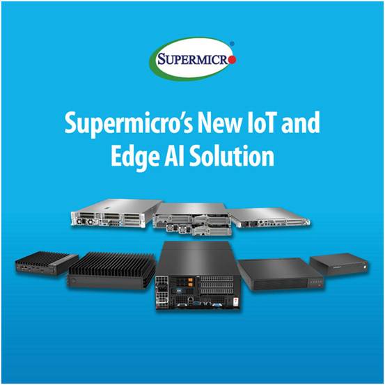 Supermicro 擴展邊緣計算產品組合，推出新一代嵌入式解決方案，加速物聯網和邊緣 AI 工作負載的處理速度