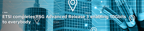 ETSI發布F5G Advanced首個標準版本Release 3,加速萬兆商用